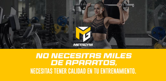 NO NECESITAS MILES DE APARATOS, NECESITAS TENER CALIDAD EN TU ENTRENAMIENTO.